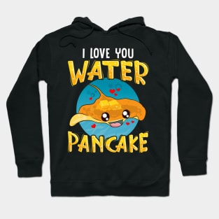 I Love You Water Pancake Adorable Stingray Pun Hoodie